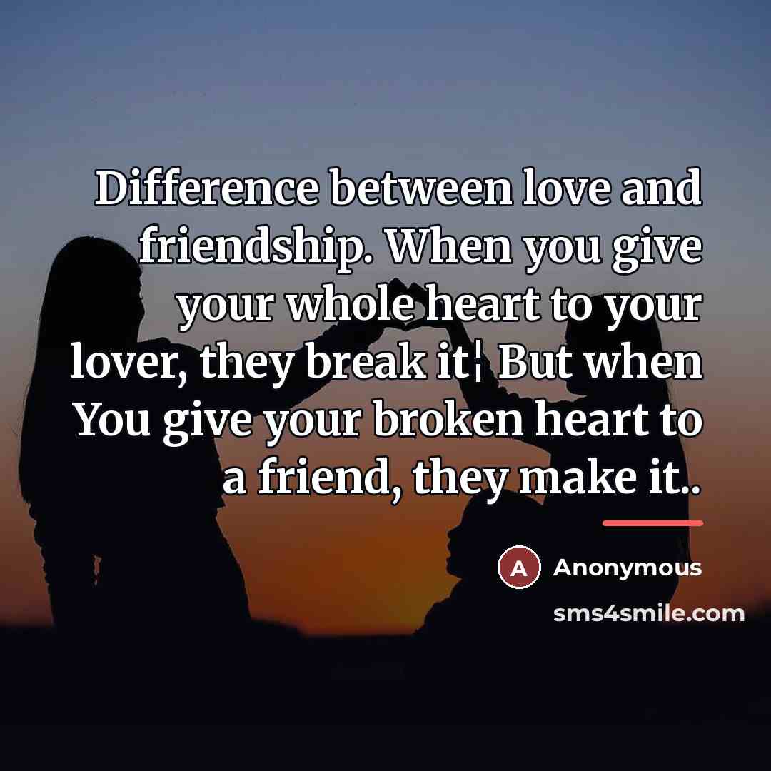 “Difference between love and friendship. When you give your whole…” quote by Anonymous