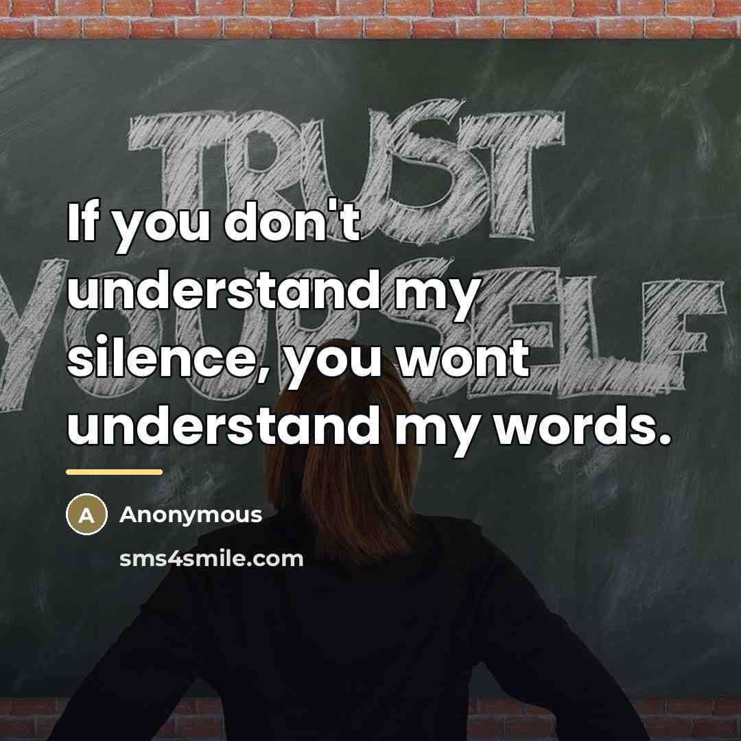 “If you don't understand my silence, you wont understand my…” quote by Anonymous