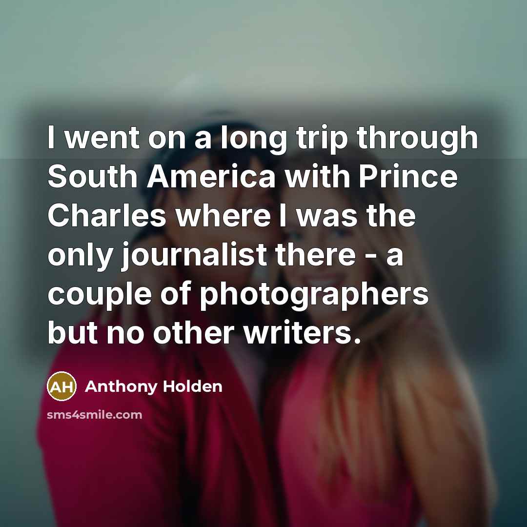 “I went on a long trip through South America with…” quote by Anthony Holden