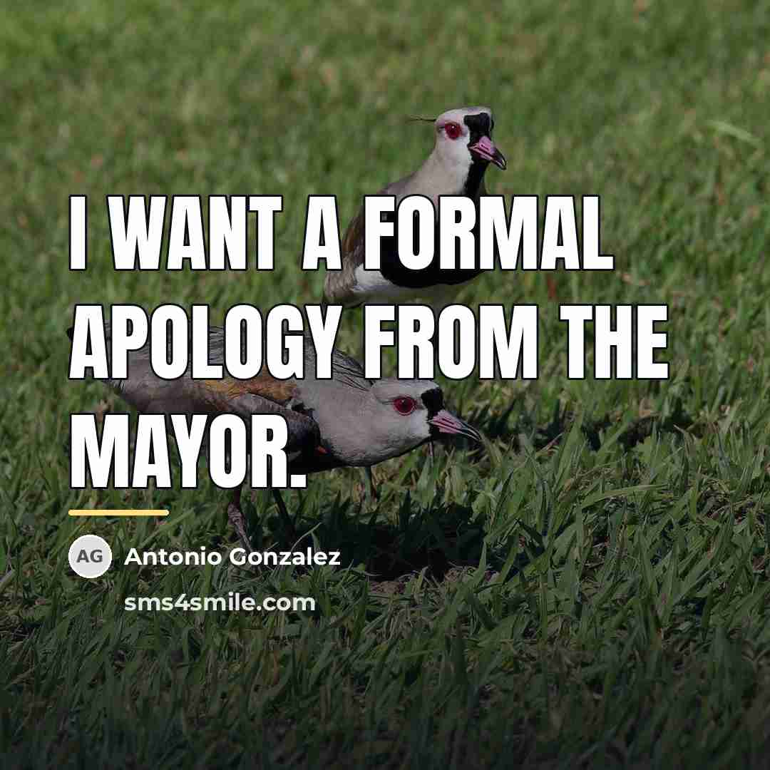 “I want a formal apology from the mayor.…” quote by Antonio Gonzalez