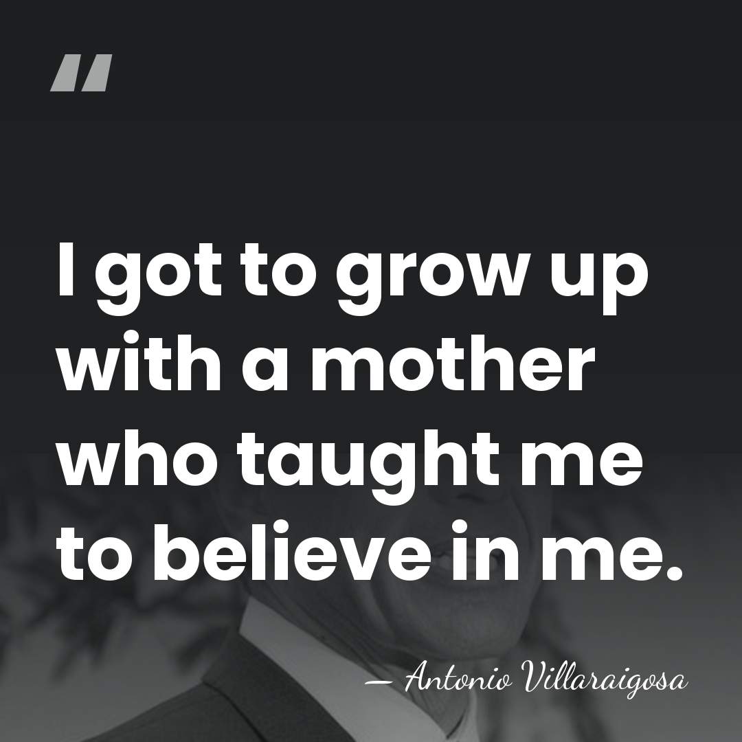 I got to grow up with a mother who taught me to&hellip; - Antonio Villaraigosa