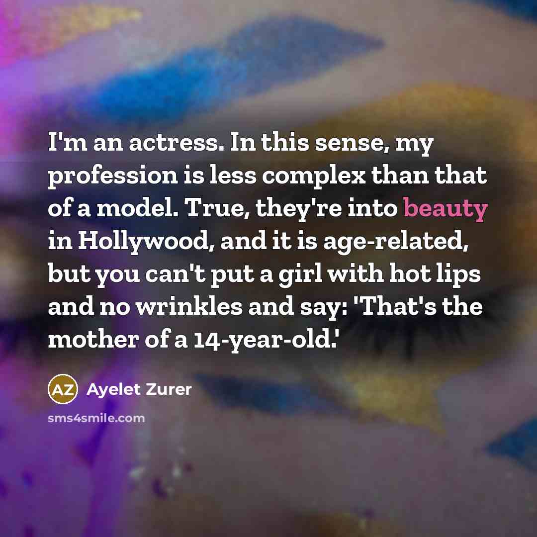 “I'm an actress. In this sense, my profession is less…” quote by Ayelet Zurer