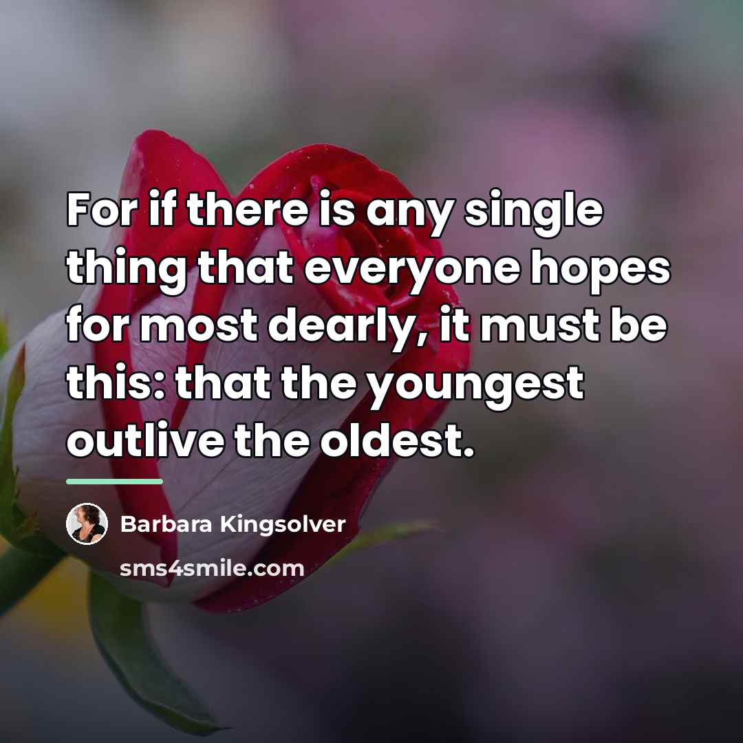 “For if there is any single thing that everyone hopes…” quote by Barbara Kingsolver