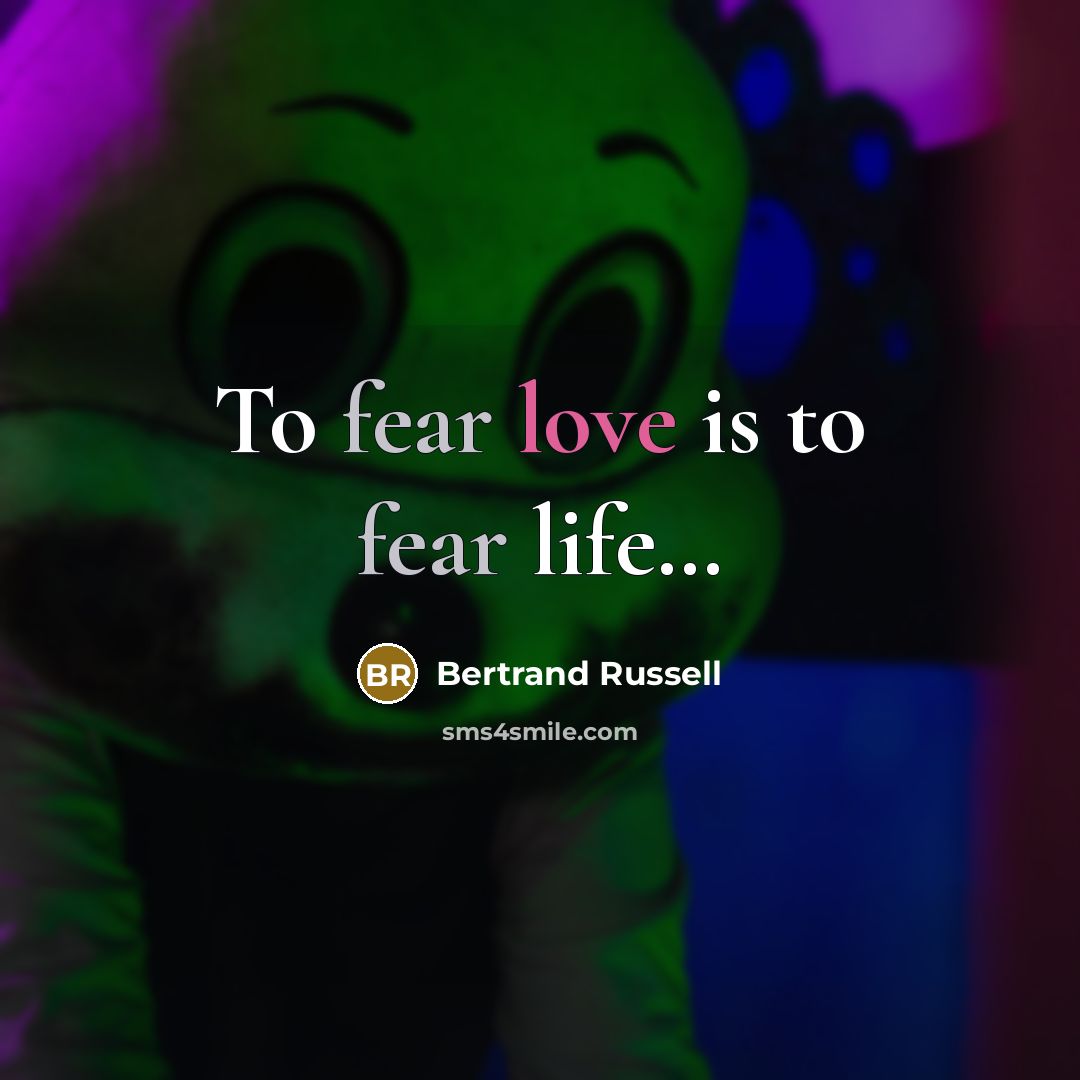 “To fear love is to fear life....…” quote by Bertrand Russell