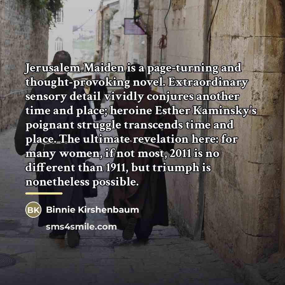 “Jerusalem Maiden is a page-turning and thought-provoking novel. Extraordinary sensory…” quote by Binnie Kirshenbaum