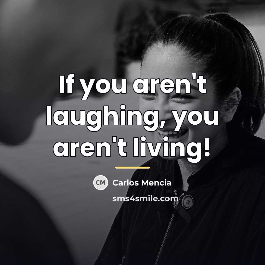 “If you aren't laughing, you aren't living!…” quote by Carlos Mencia