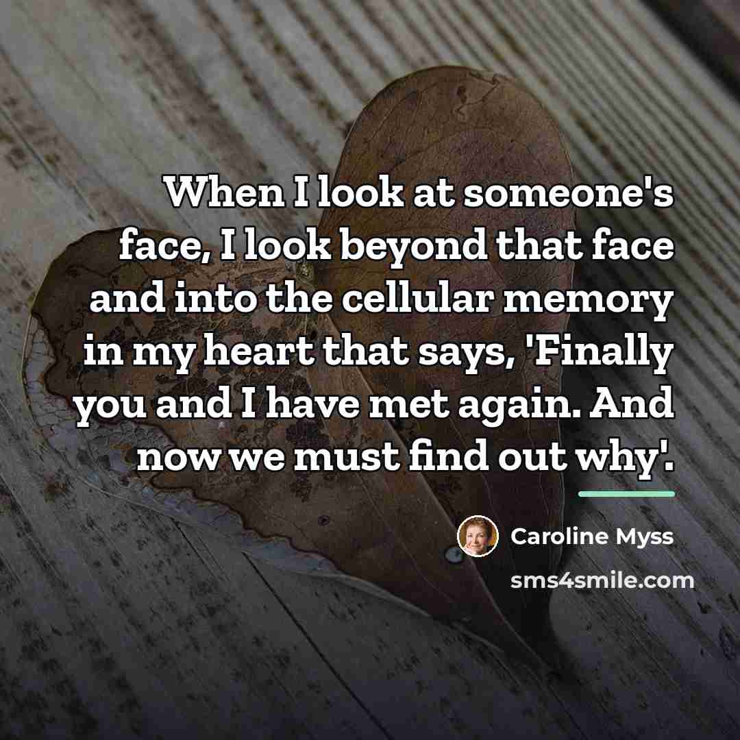 “When I look at someone's face, I look beyond that…” quote by Caroline Myss