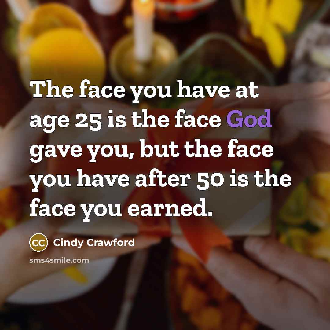 “The face you have at age 25 is the face…” quote by Cindy Crawford