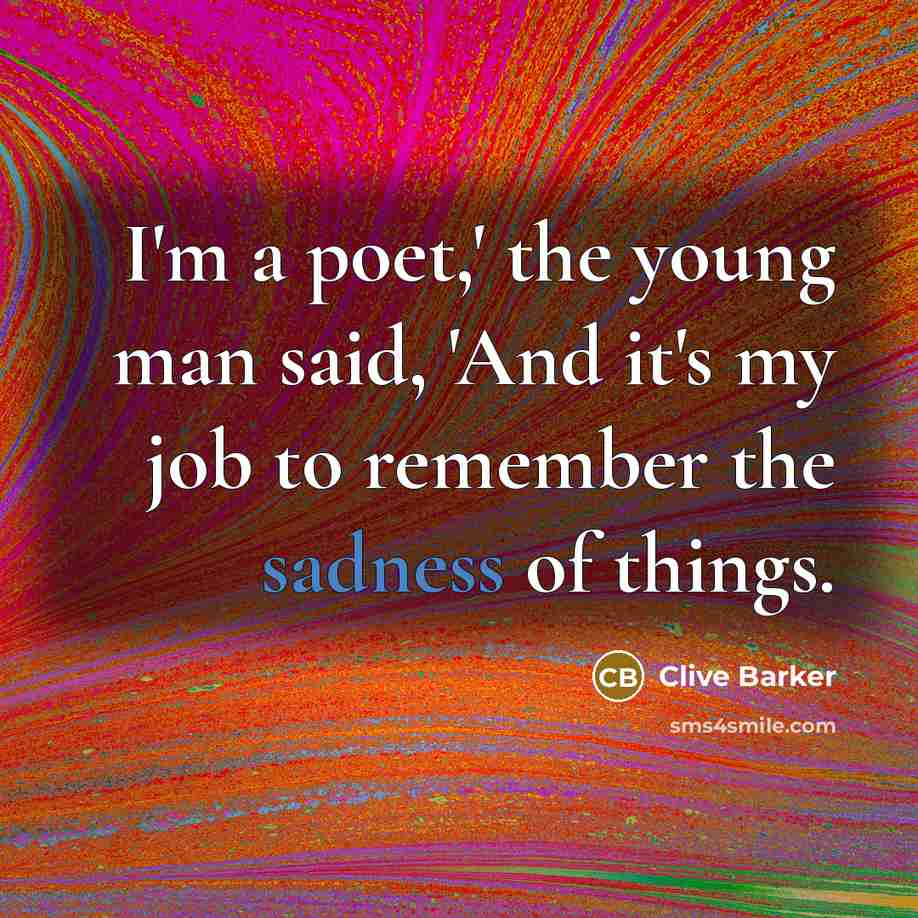 “I'm a poet,' the young man said, 'And it's my…” quote by Clive Barker