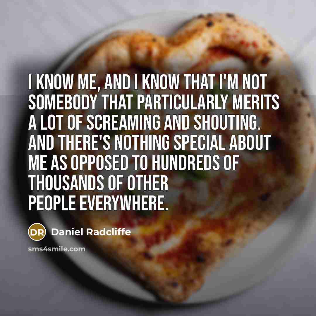 “I know me, and I know that I'm not somebody…” quote by Daniel Radcliffe