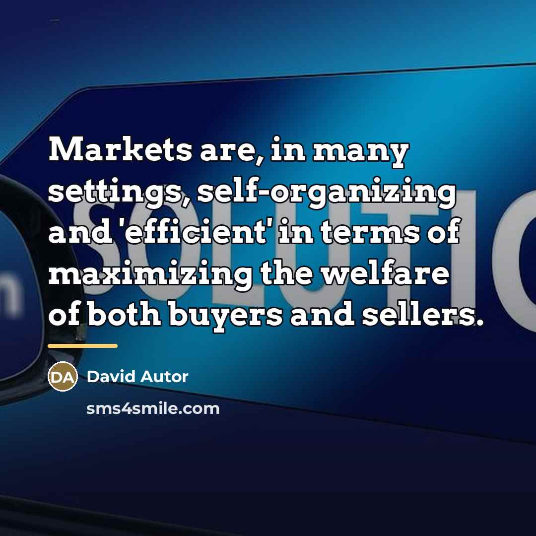 “Markets are, in many settings, self-organizing and 'efficient' in terms…” quote by David Autor