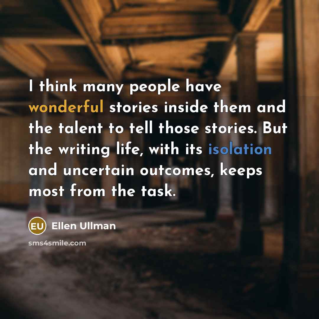 “I think many people have wonderful stories inside them and…” quote by Ellen Ullman