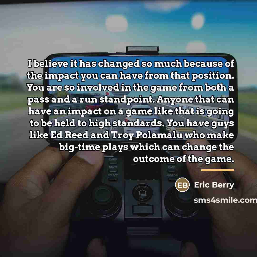 “I believe it has changed so much because of the…” quote by Eric Berry