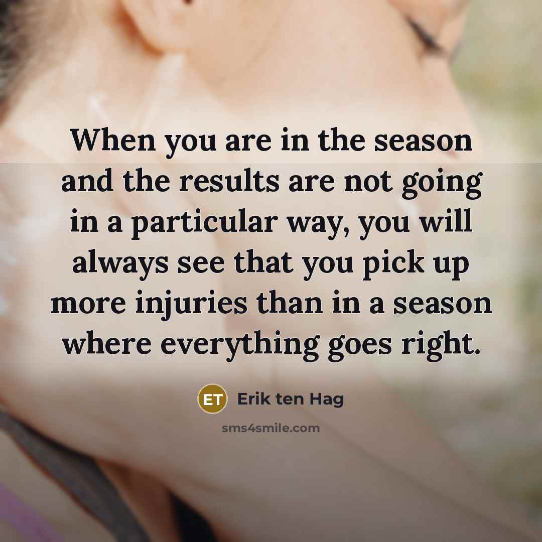 “When you are in the season and the results are…” quote by Erik ten Hag