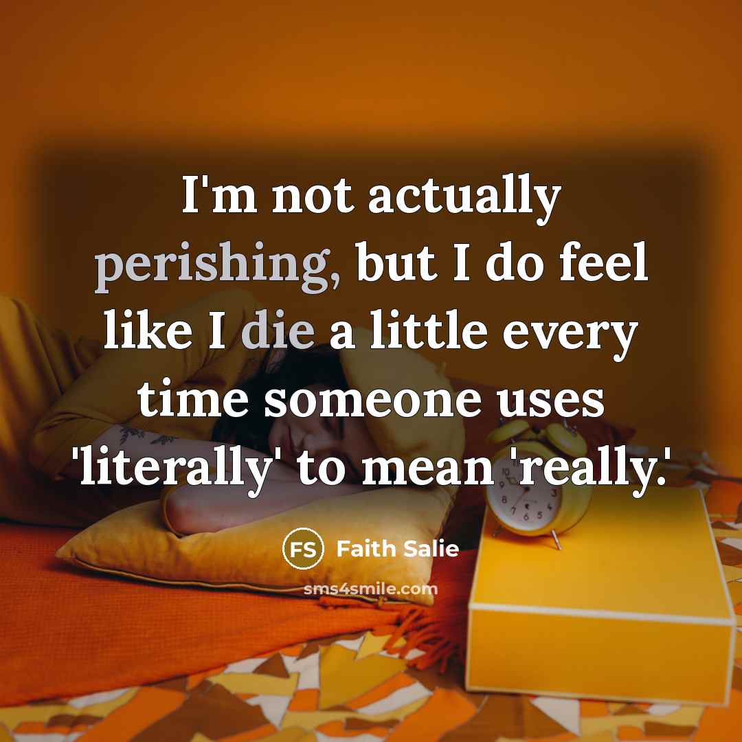 “I'm not actually perishing, but I do feel like I…” quote by Faith Salie
