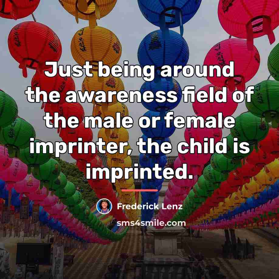 “Just being around the awareness field of the male or…” quote by Frederick Lenz