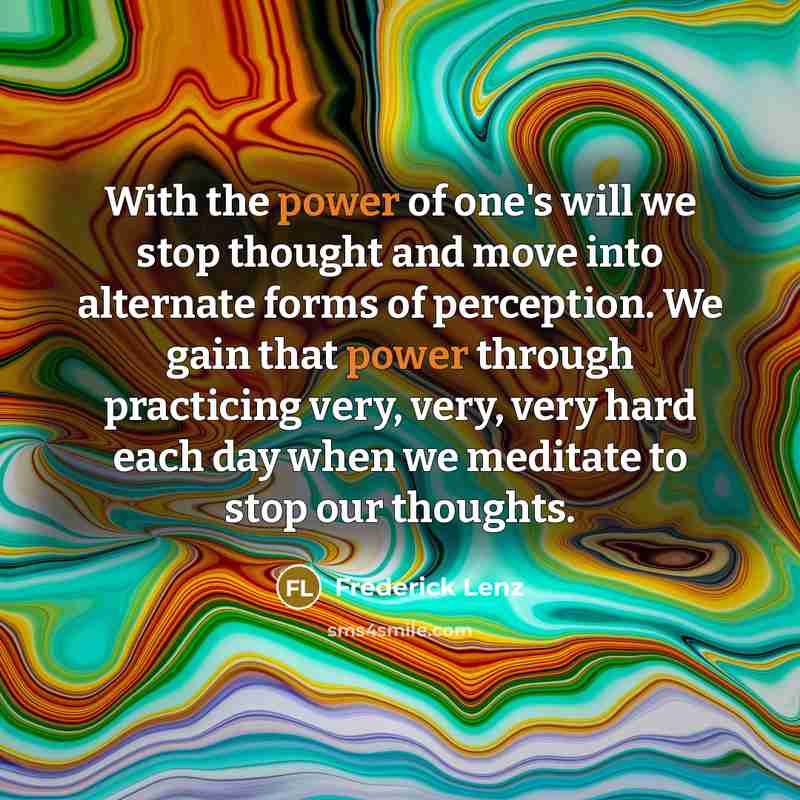 “With the power of one's will we stop thought and…” quote by Frederick Lenz