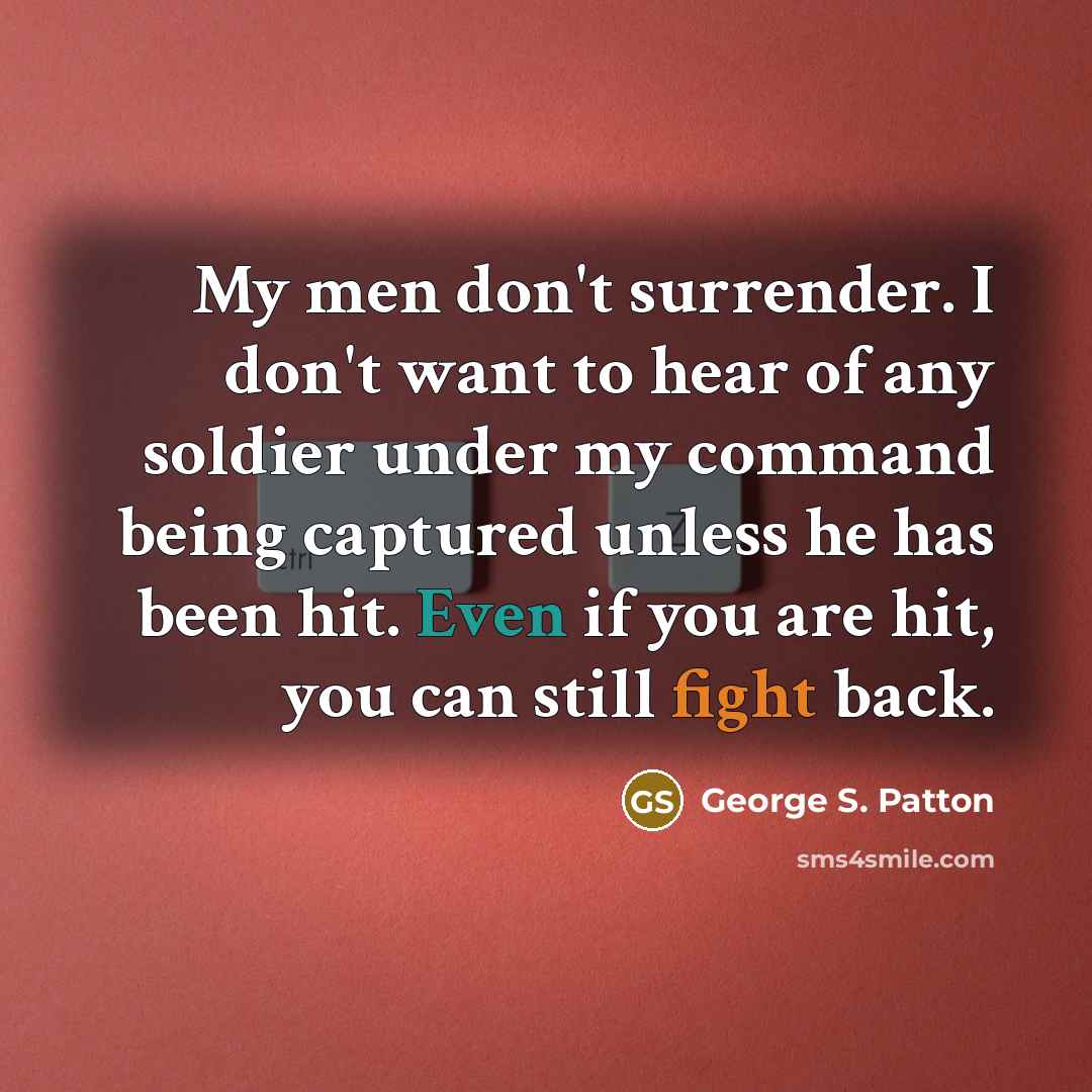 “My men don't surrender. I don't want to hear of…” quote by George S. Patton