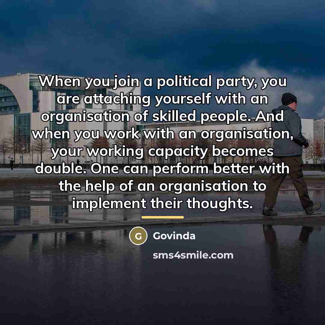 “When you join a political party, you are attaching yourself…” quote by Govinda