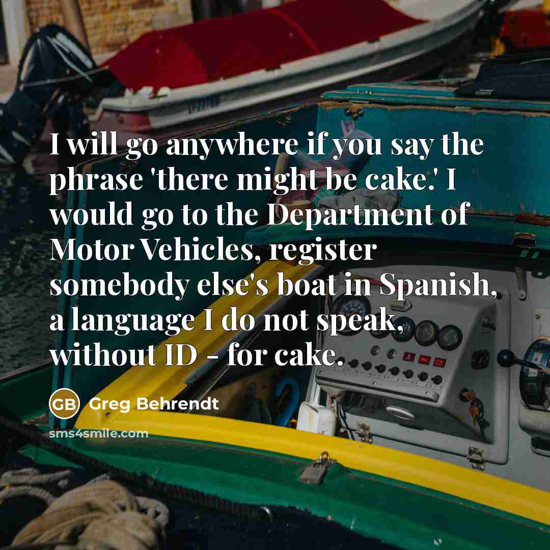 “I will go anywhere if you say the phrase 'there…” quote by Greg Behrendt