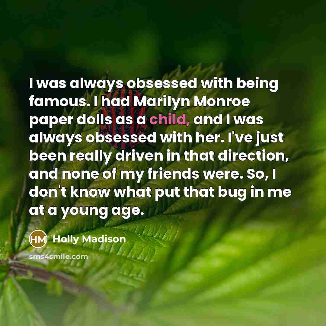 “I was always obsessed with being famous. I had Marilyn…” quote by Holly Madison