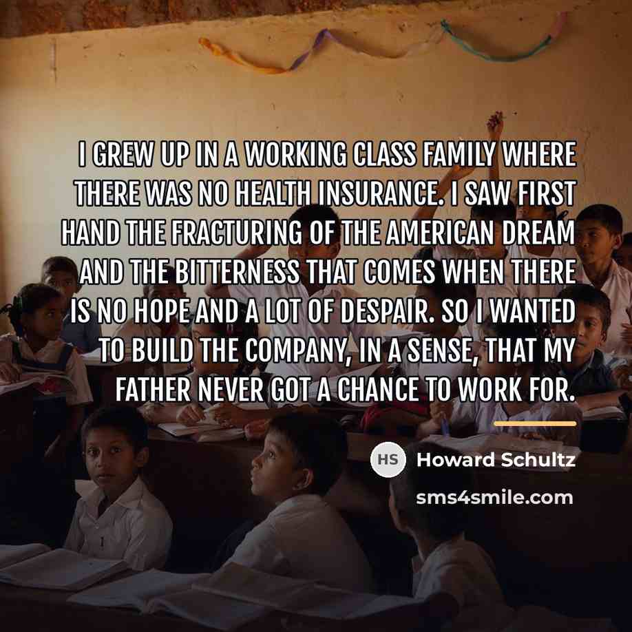 “I grew up in a working class family where there…” quote by Howard Schultz