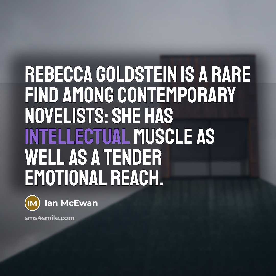 “Rebecca Goldstein is a rare find among contemporary novelists: she…” quote by Ian Mcewan