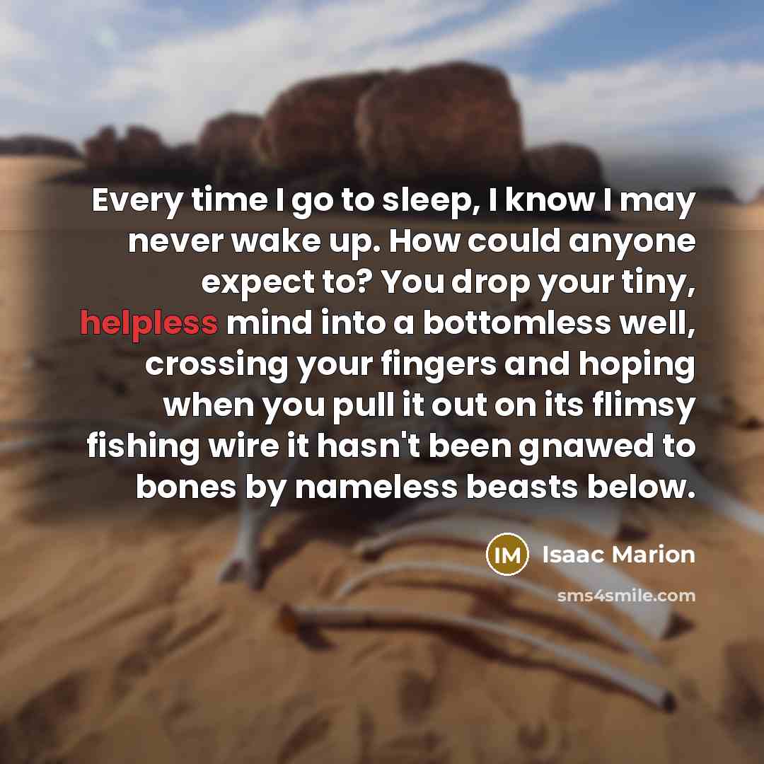 “Every time I go to sleep, I know I may…” quote by Isaac Marion