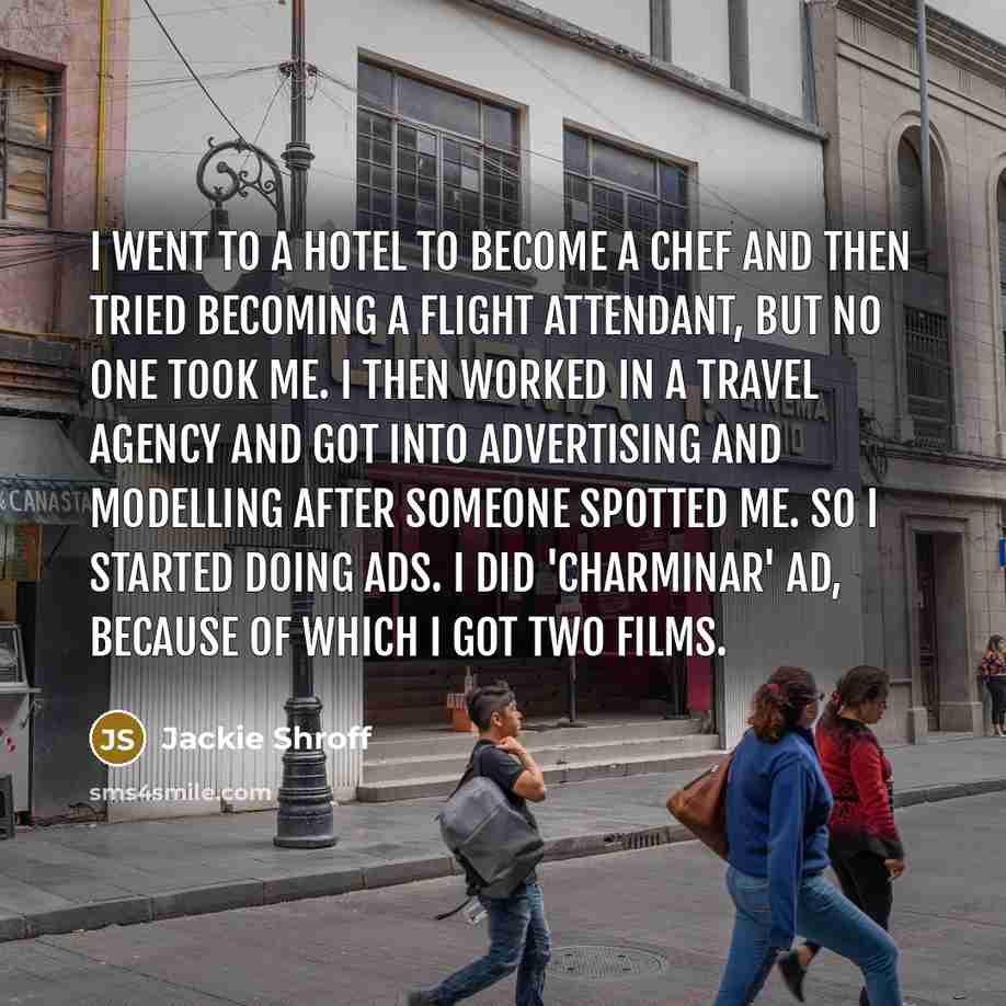“I went to a hotel to become a chef and…” quote by Jackie Shroff