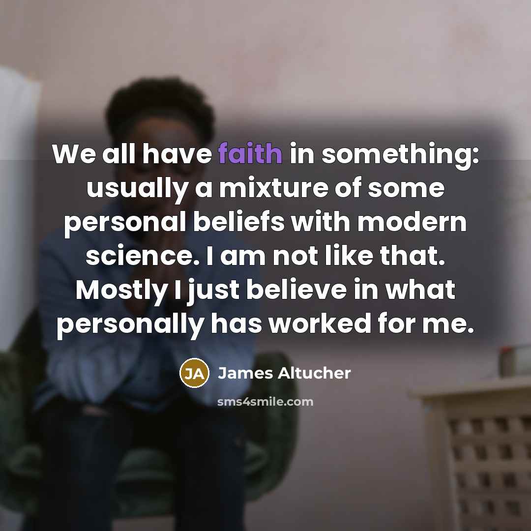 “We all have faith in something: usually a mixture of…” quote by James Altucher