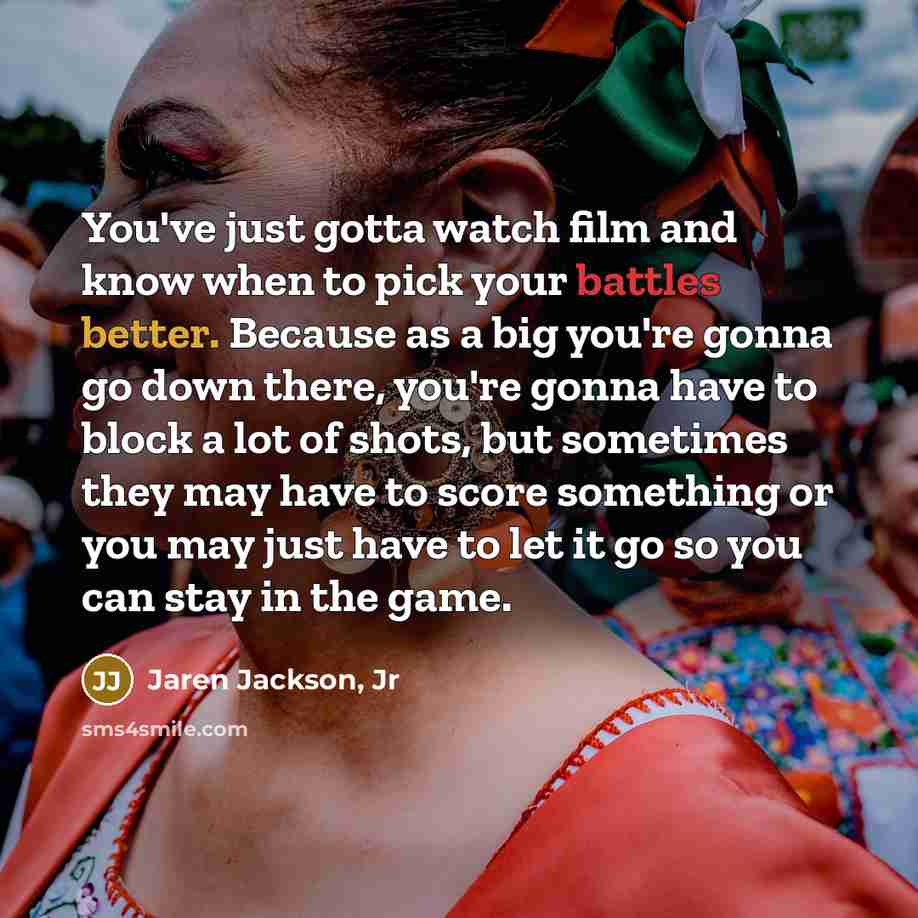 “You've just gotta watch film and know when to pick…” quote by Jaren Jackson, Jr