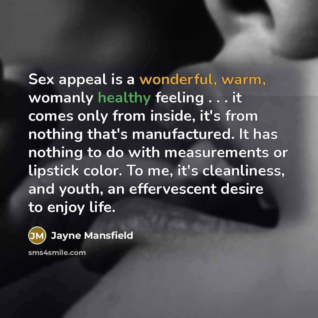 “Sex appeal is a wonderful, warm, womanly healthy feeling .…” quote by Jayne Mansfield