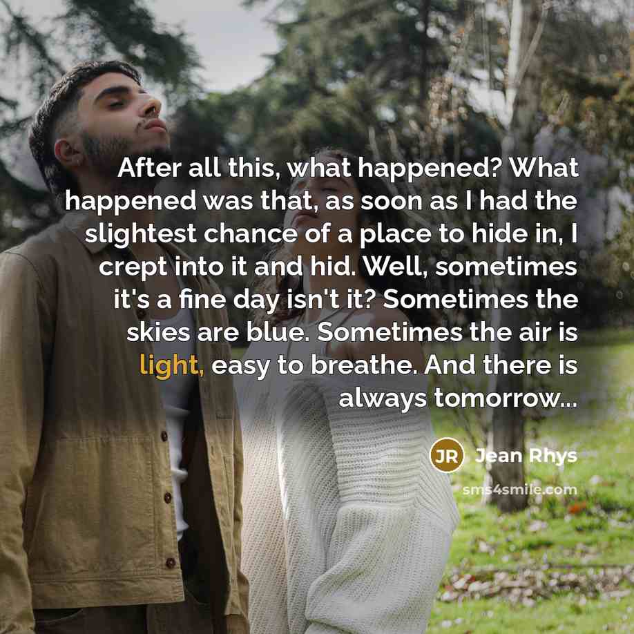 “After all this, what happened? What happened was that, as…” quote by Jean Rhys