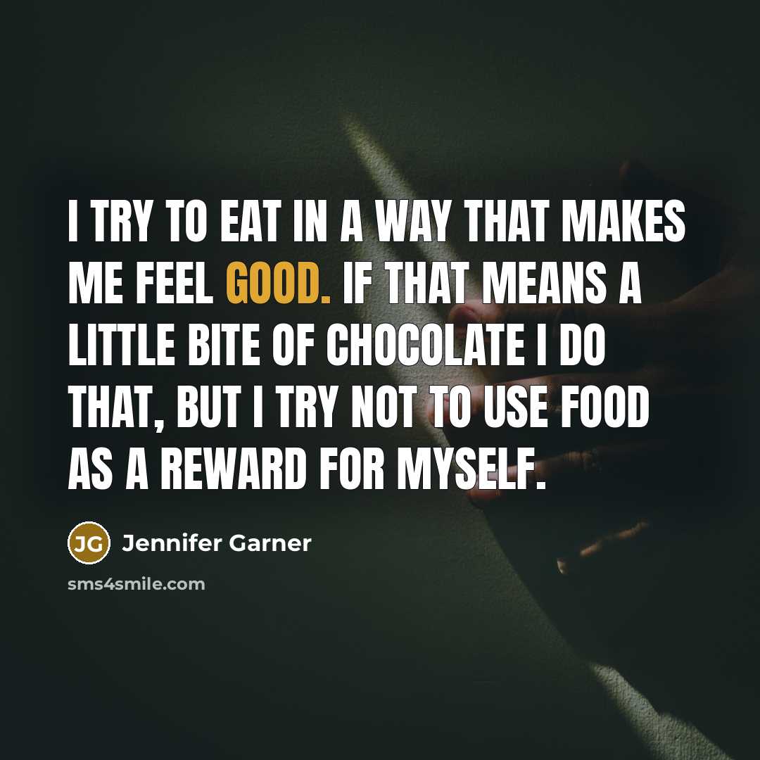 “I try to eat in a way that makes me…” quote by Jennifer Garner