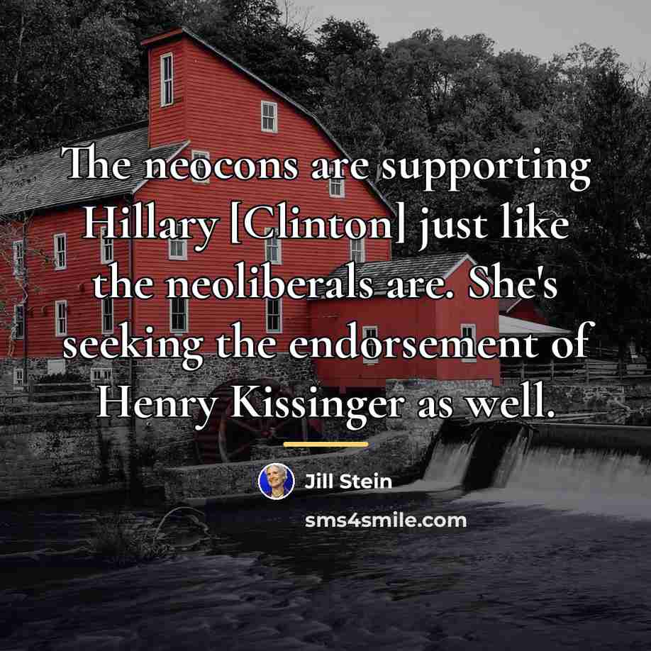 “The neocons are supporting Hillary [Clinton] just like the neoliberals…” quote by Jill Stein