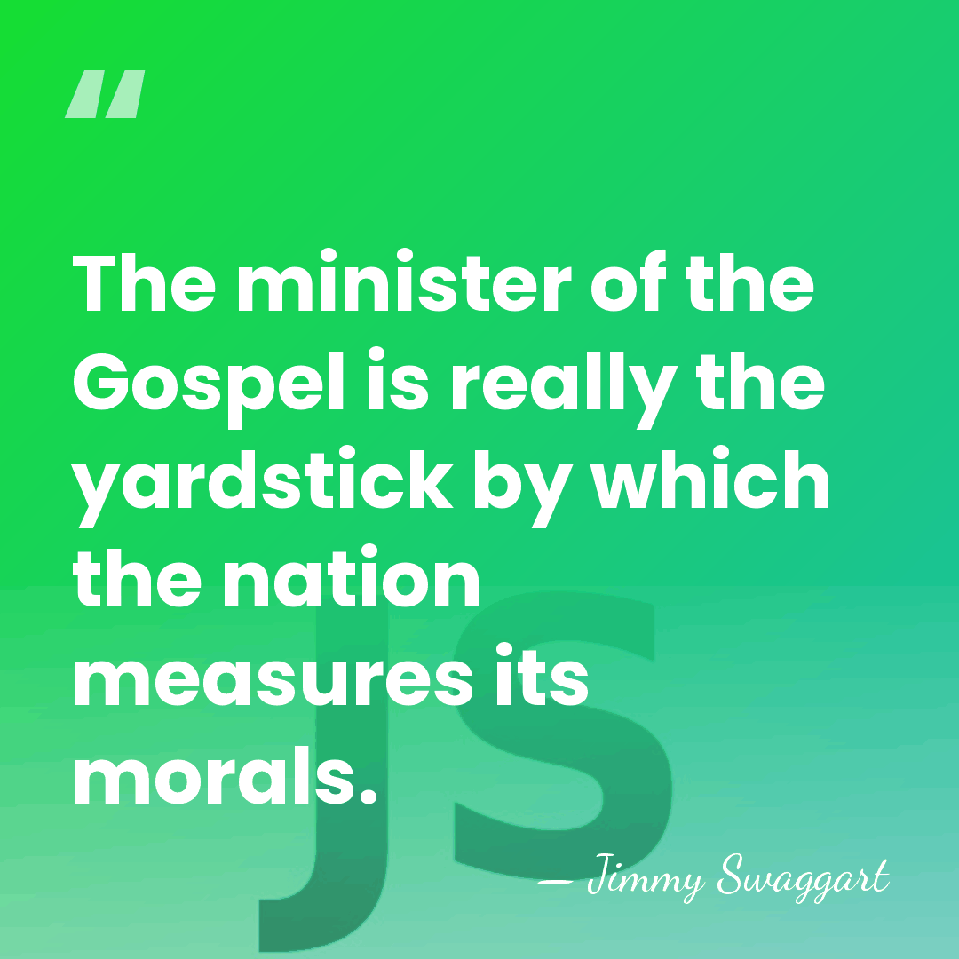 The minister of the Gospel is really the yardstick by which the&hellip; - Jimmy Swaggart