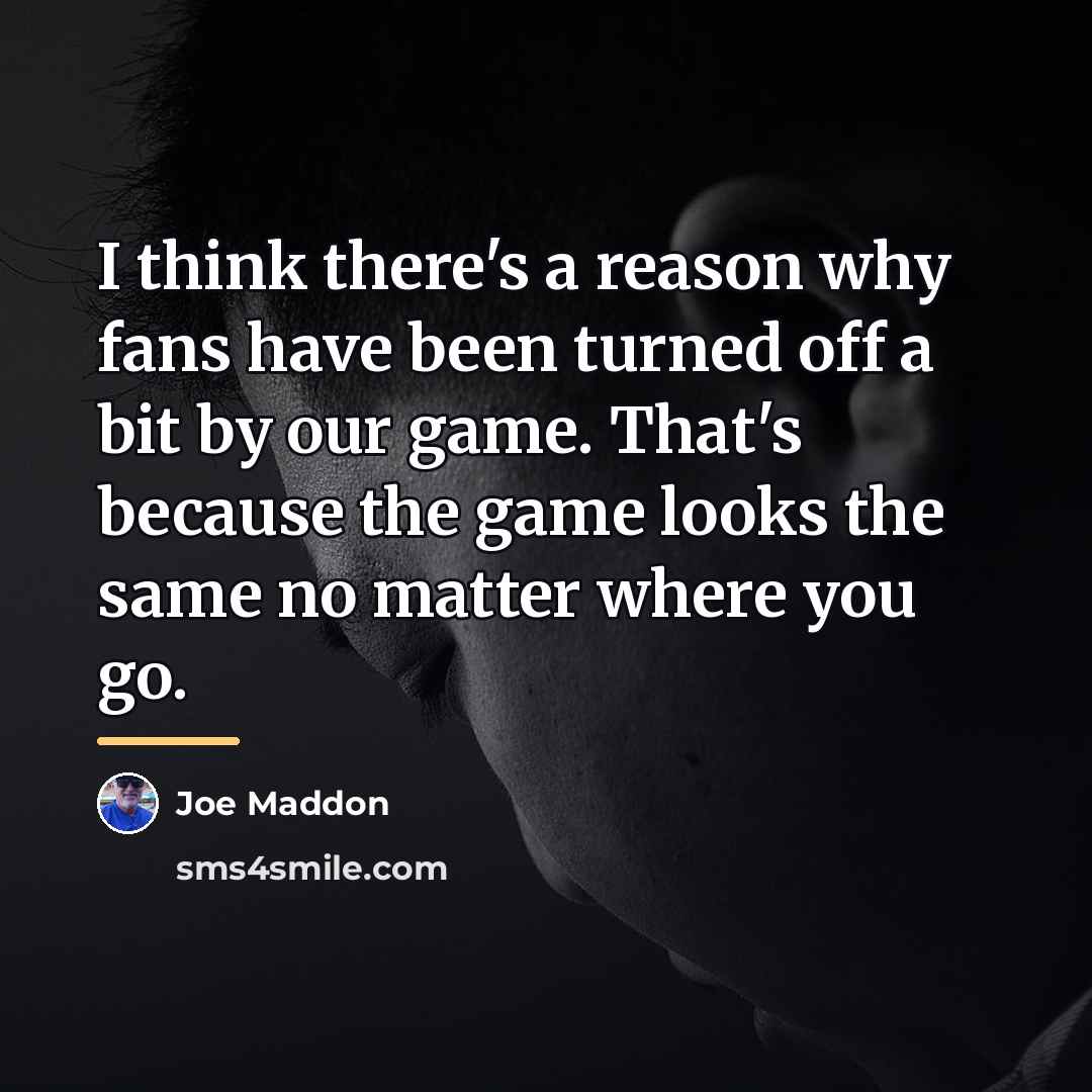 “I think there's a reason why fans have been turned…” quote by Joe Maddon