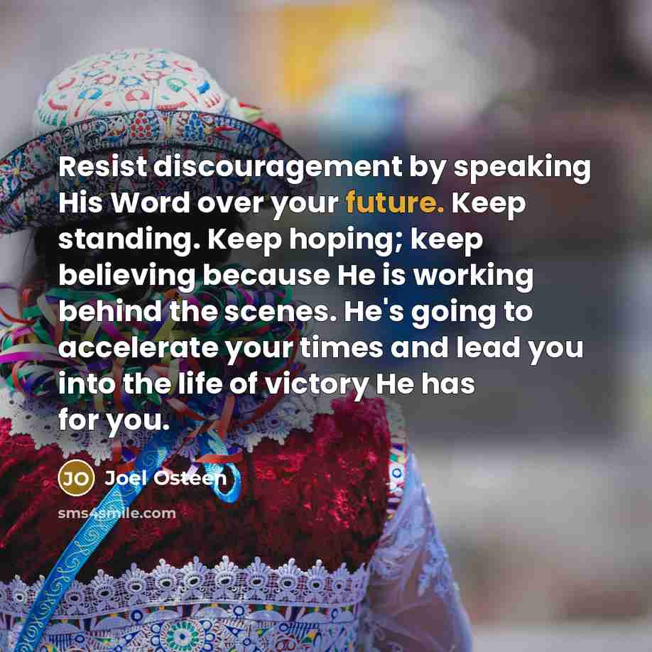 “Resist discouragement by speaking His Word over your future. Keep…” quote by Joel Osteen