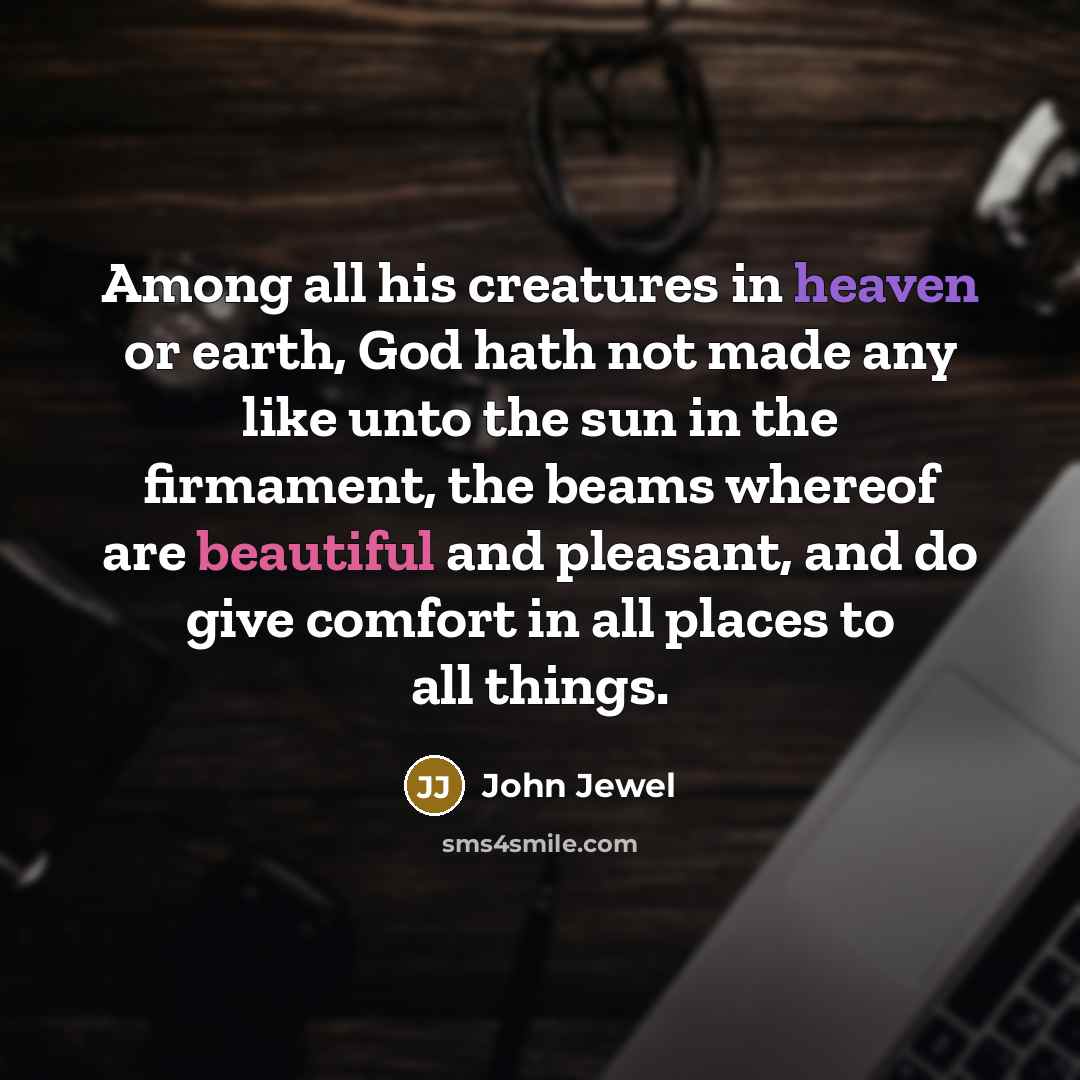 “Among all his creatures in heaven or earth, God hath…” quote by John Jewel