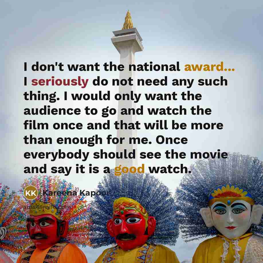 “I don't want the national award... I seriously do not…” quote by Kareena Kapoor
