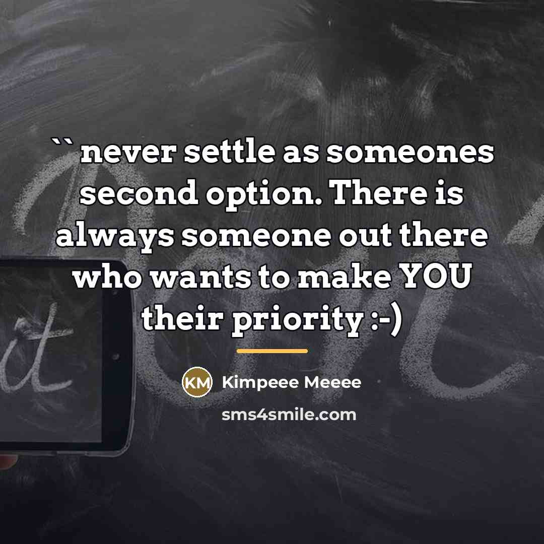 “`` never settle as someones second option. There is always…” quote by Kimpeee Meeee