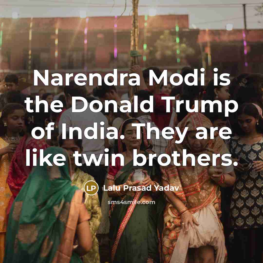 “Narendra Modi is the Donald Trump of India. They are…” quote by Lalu Prasad Yadav