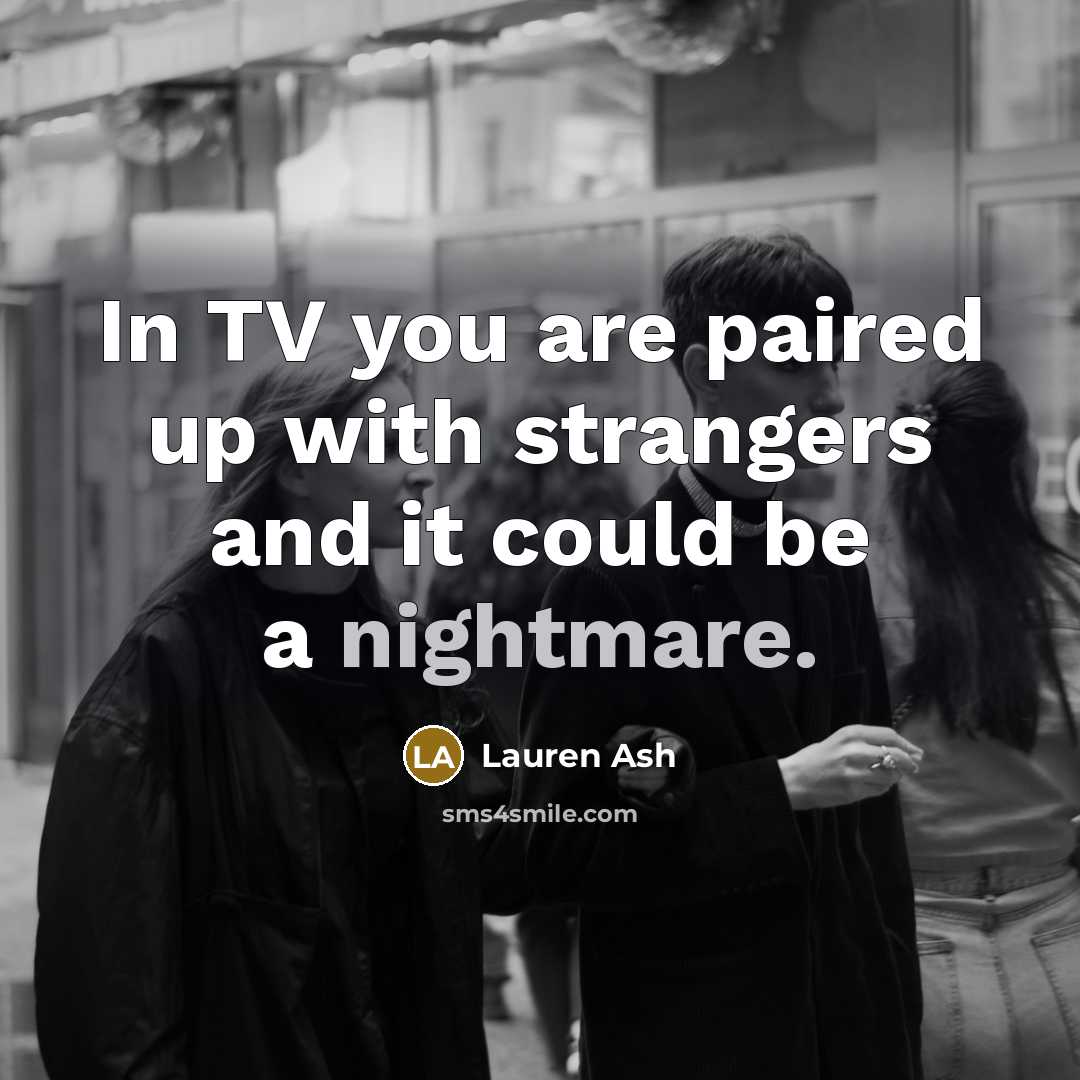 “In TV you are paired up with strangers and it…” quote by Lauren Ash