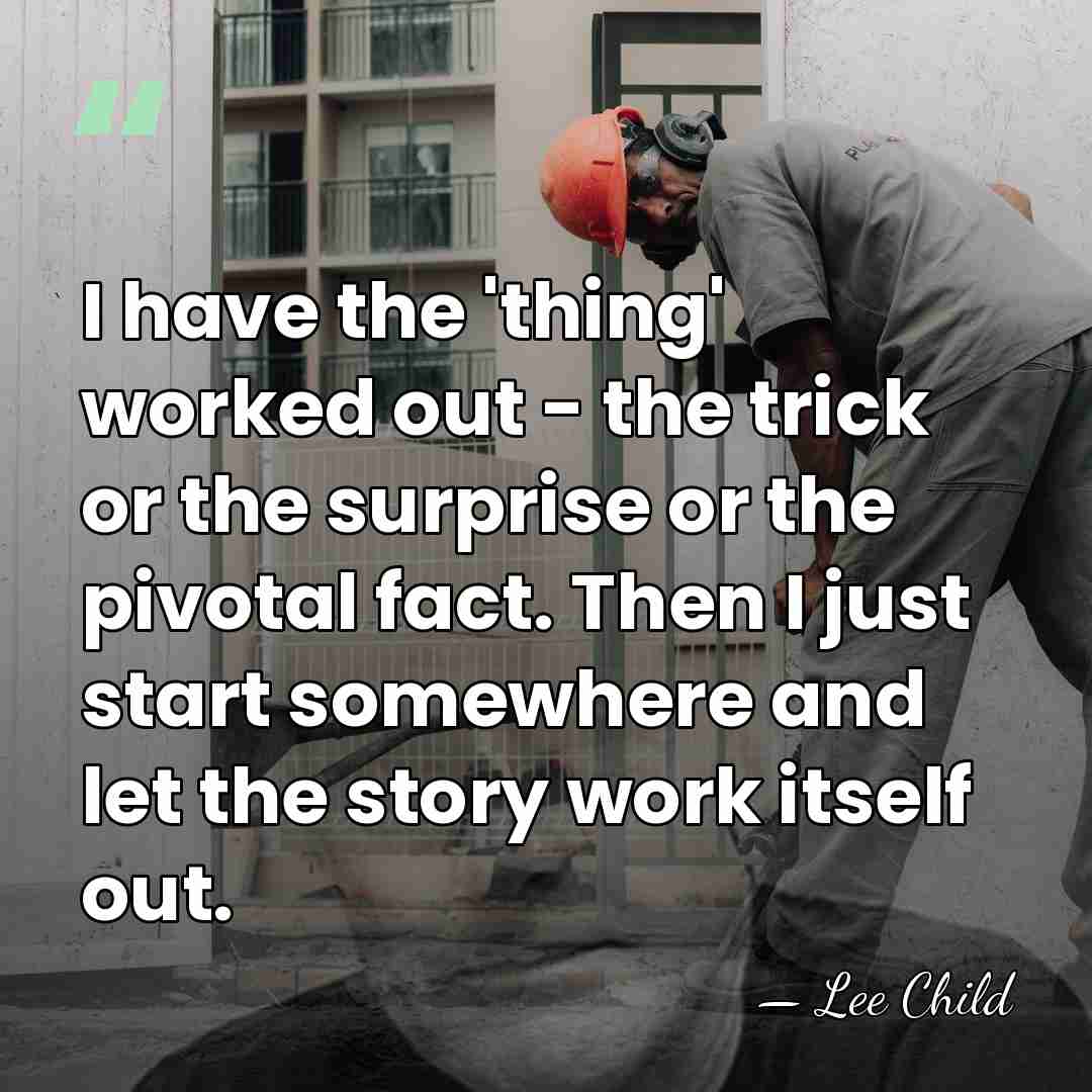 I have the 'thing' worked out - the trick or the surprise&hellip; - Lee Child