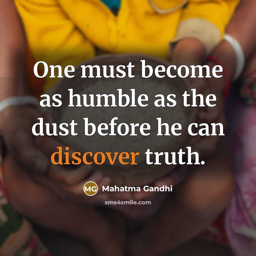 “One must become as humble as the dust before he…” quote by Mahatma Gandhi