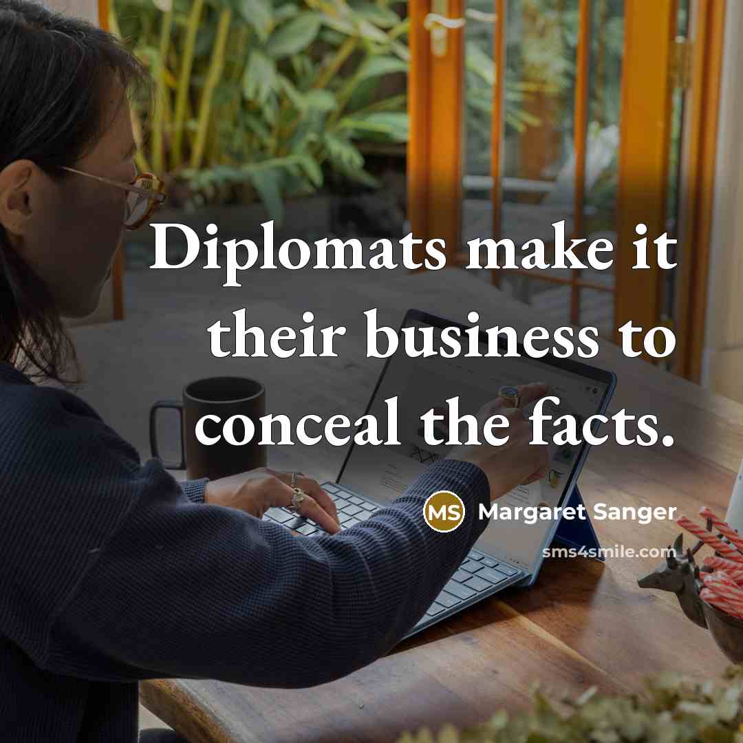 “Diplomats make it their business to conceal the facts.…” quote by Margaret Sanger