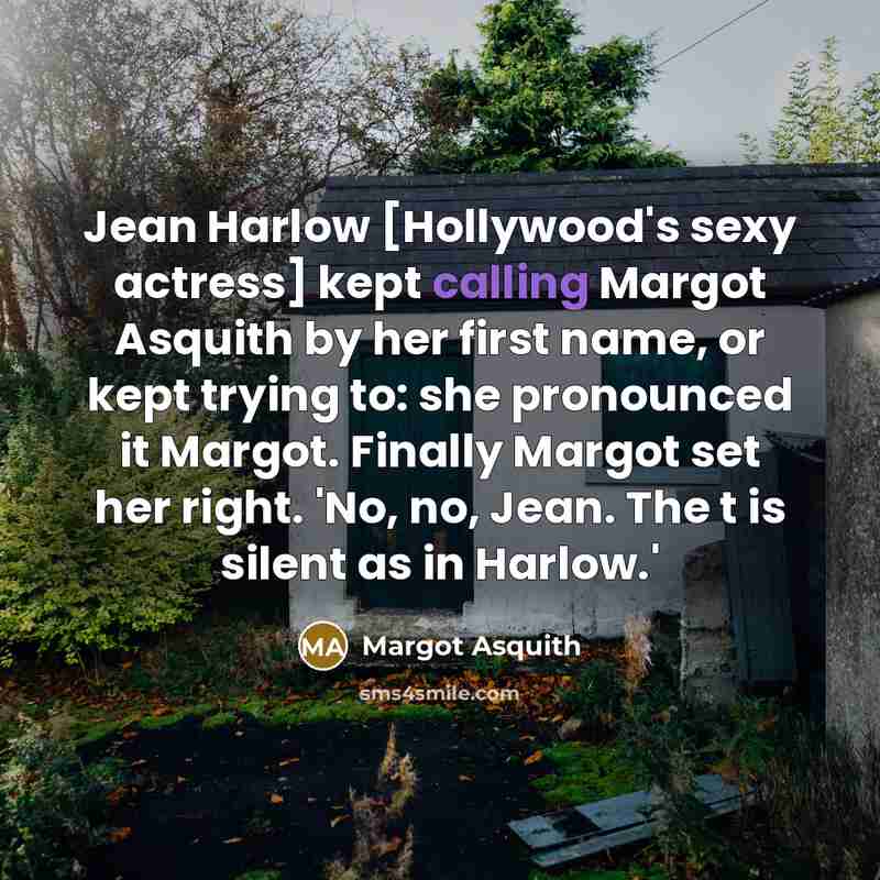 “Jean Harlow [Hollywood's sexy actress] kept calling Margot Asquith by…” quote by Margot Asquith