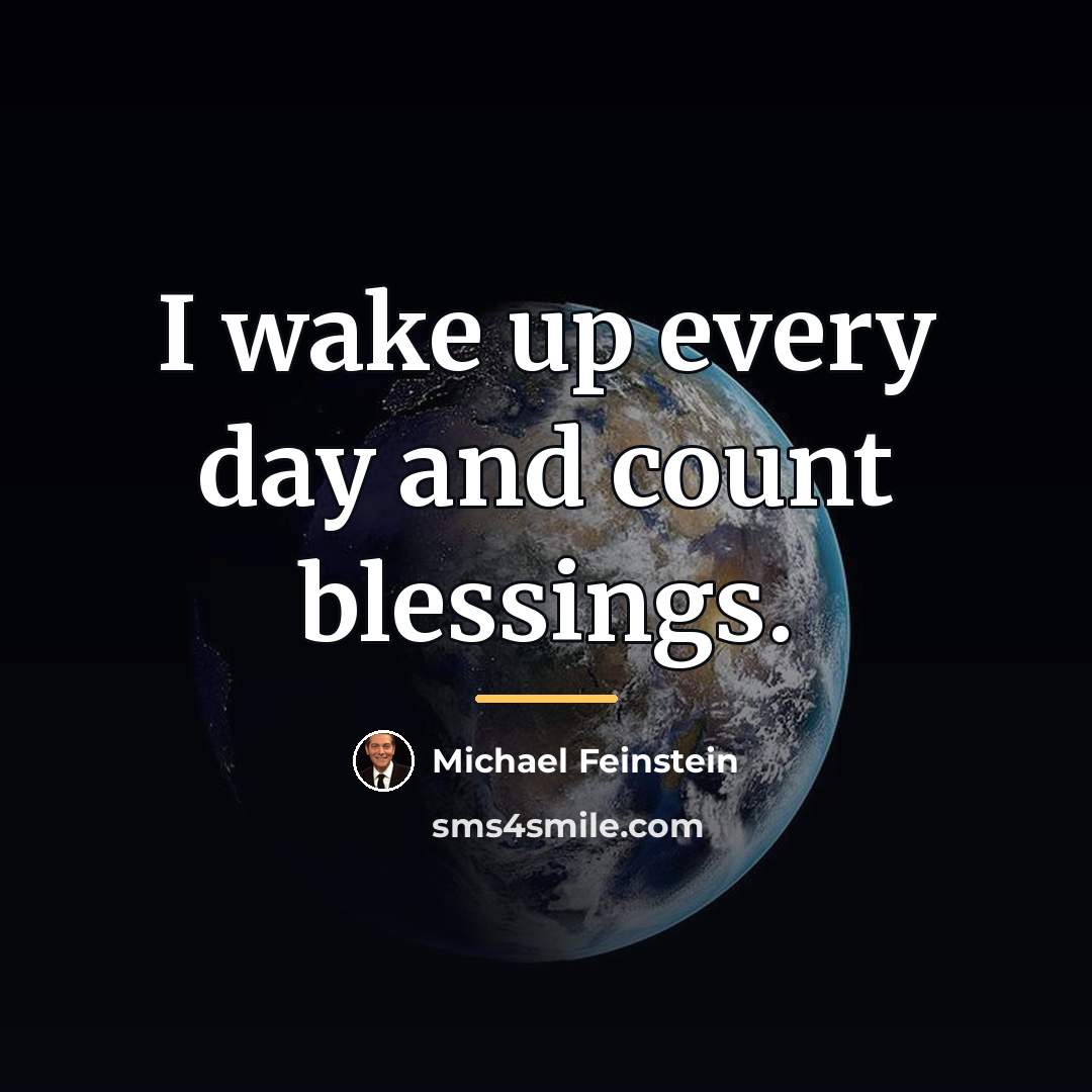 “I wake up every day and count blessings.…” quote by Michael Feinstein