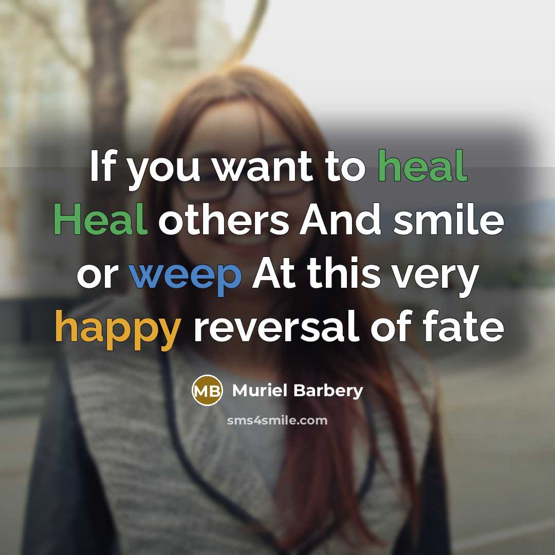 “If you want to heal Heal others And smile or…” quote by Muriel Barbery