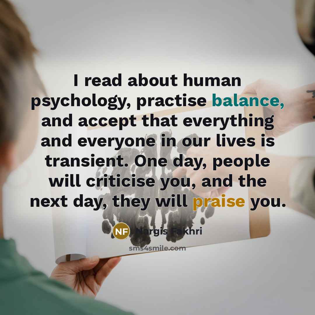 “I read about human psychology, practise balance, and accept that…” quote by Nargis Fakhri